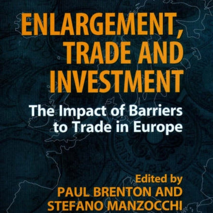 Enlargement, Trade and Investment: The Impact of Barriers to Trade in Europe