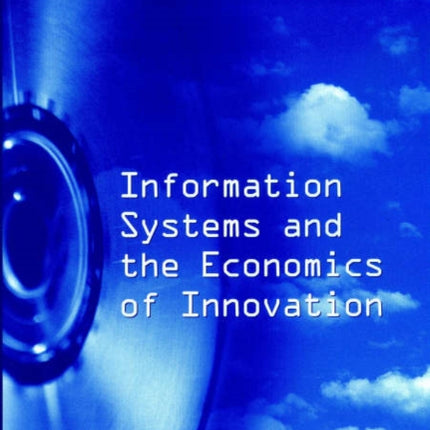 Information Systems and the Economics of Innovation