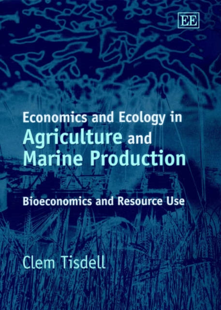 Economics and Ecology in Agriculture and Marine Production: Bioeconomics and Resource Use