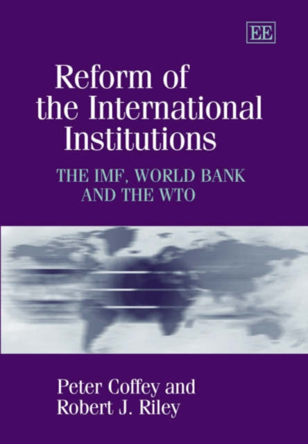 Reform of the International Institutions: The IMF, World Bank and the WTO