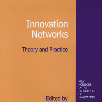 Innovation Networks: Theory and Practice