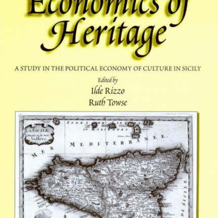 The Economics of Heritage: A Study in the Political Economy of Culture in Sicily