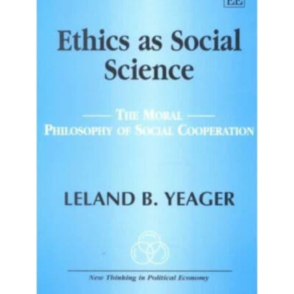 Ethics as Social Science: The Moral Philosophy of Social Cooperation