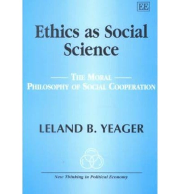 Ethics as Social Science: The Moral Philosophy of Social Cooperation