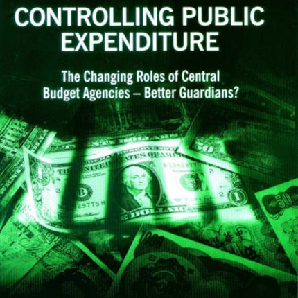 Controlling Public Expenditure: The Changing Roles of Central Budget Agencies – Better Guardians?