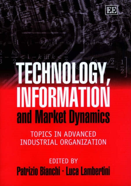 Technology, Information and Market Dynamics: Topics in Advanced Industrial Organization