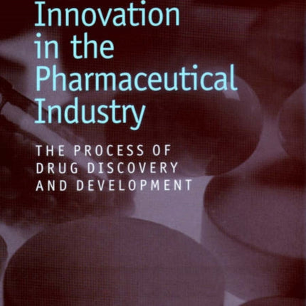 Innovation in the Pharmaceutical Industry: The Process of Drug Discovery and Development