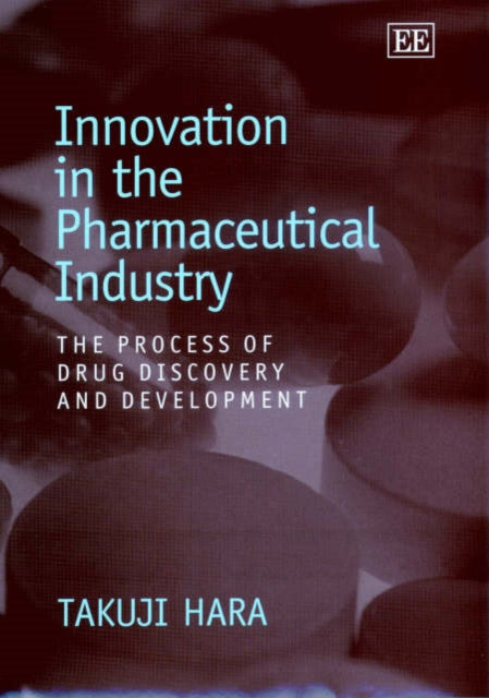 Innovation in the Pharmaceutical Industry: The Process of Drug Discovery and Development