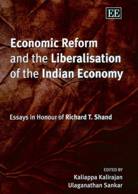 Economic Reform and the Liberalisation of the Indian Economy: Essays in Honour of Richard T. Shand