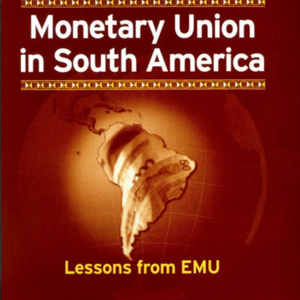 Monetary Union in South America: Lessons from EMU