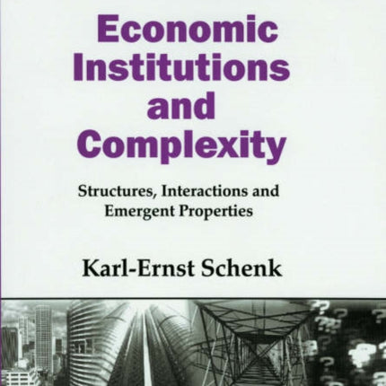 Economic Institutions and Complexity: Structures, Interactions and Emergent Properties