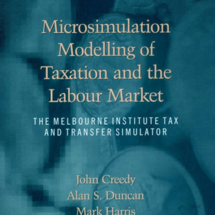 Microsimulation Modelling of Taxation and the Labour Market: The Melbourne Institute Tax and Transfer Simulator