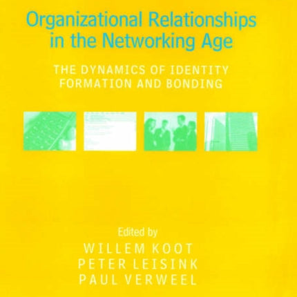 Organizational Relationships in the Networking Age: The Dynamics of Identity Formation and Bonding