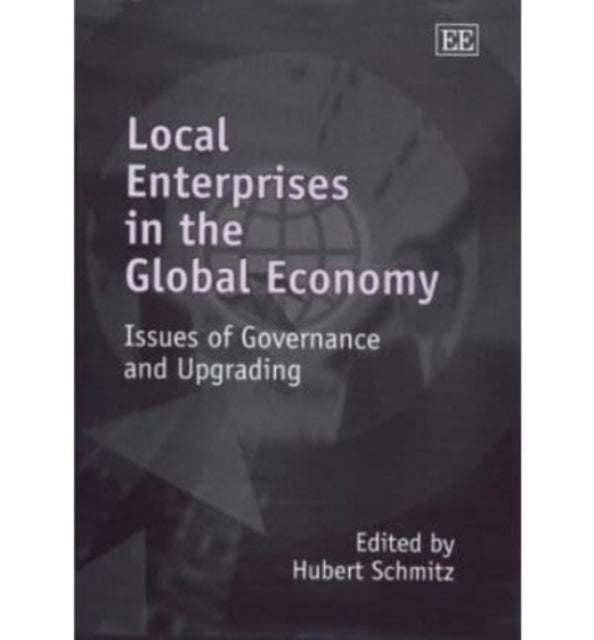 Local Enterprises in the Global Economy: Issues of Governance and Upgrading