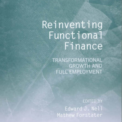 Reinventing Functional Finance: Transformational Growth and Full Employment