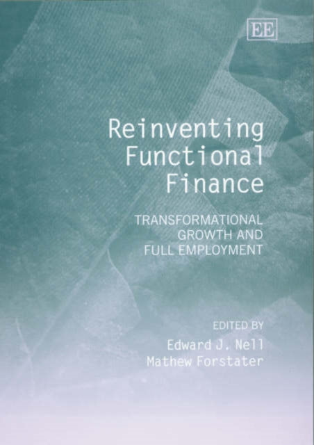 Reinventing Functional Finance: Transformational Growth and Full Employment