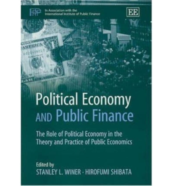 Political Economy and Public Finance: The Role of Political Economy in the Theory and Practice of Public Economics