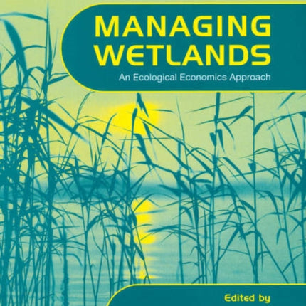 Managing Wetlands: An Ecological Economics Approach