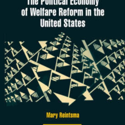 The Political Economy of Welfare Reform in the United States