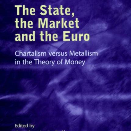 The State, the Market and the Euro: Chartalism versus Metallism in the Theory of Money