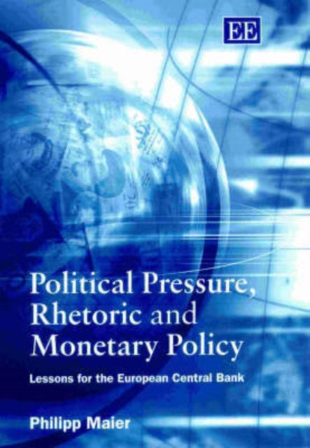 Political Pressure, Rhetoric and Monetary Policy: Lessons for the European Central Bank