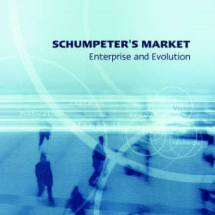 Schumpeter’s Market: Enterprise and Evolution