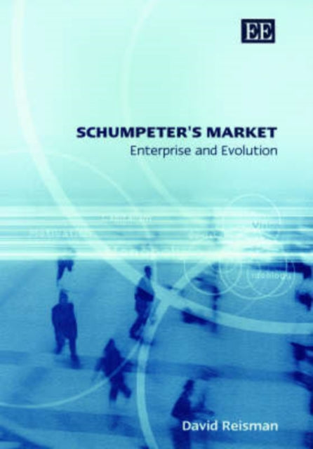 Schumpeter’s Market: Enterprise and Evolution