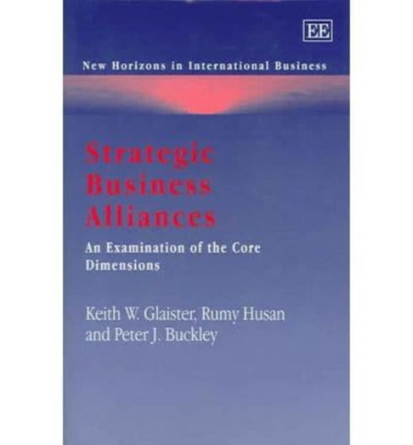 Strategic Business Alliances: An Examination of the Core Dimensions