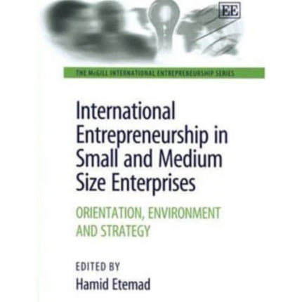 International Entrepreneurship in Small and Medium Size Enterprises: Orientation, Environment and Strategy