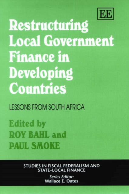 Restructuring Local Government Finance in Developing Countries: Lessons from South Africa