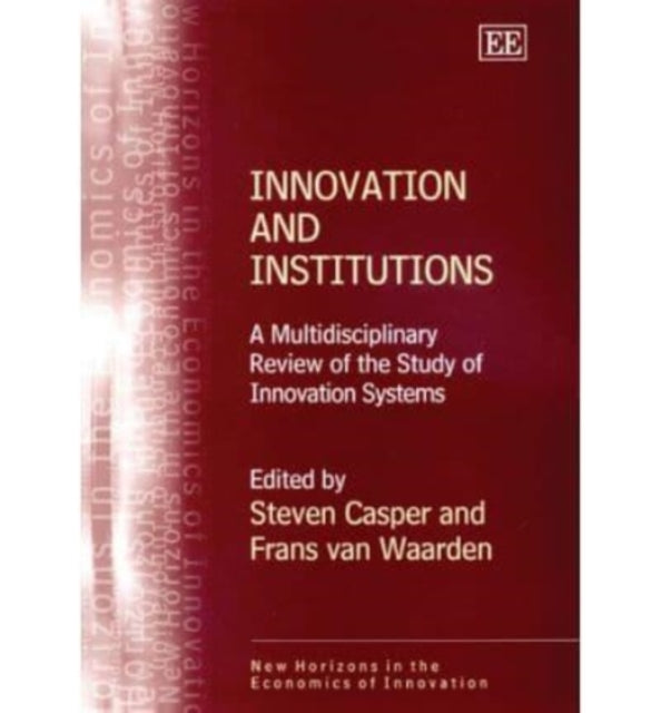 Innovation and Institutions: A Multidisciplinary Review of the Study of Innovation Systems