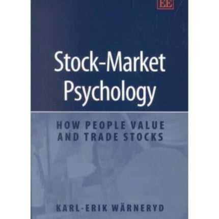 Stock-Market Psychology: How People Value and Trade Stocks