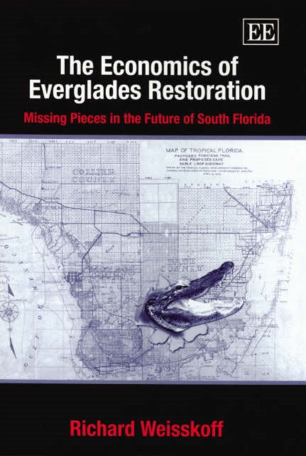 The Economics of Everglades Restoration: Missing Pieces in the Future of South Florida