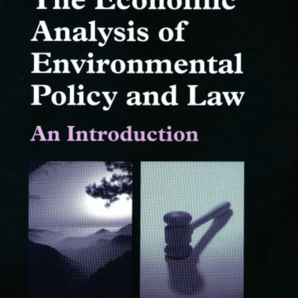 The Economic Analysis of Environmental Policy and Law: An Introduction