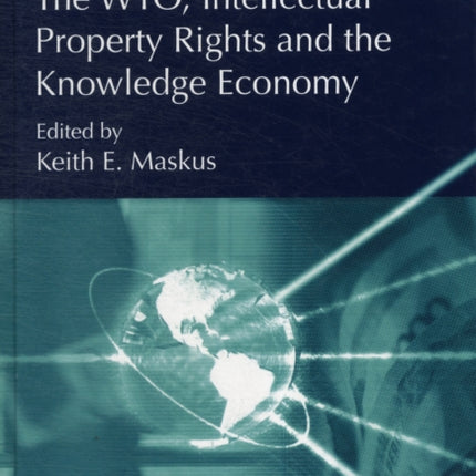 The WTO, Intellectual Property Rights and the Knowledge Economy