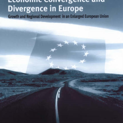 Economic Convergence and Divergence in Europe: Growth and Regional Development in an Enlarged European Union