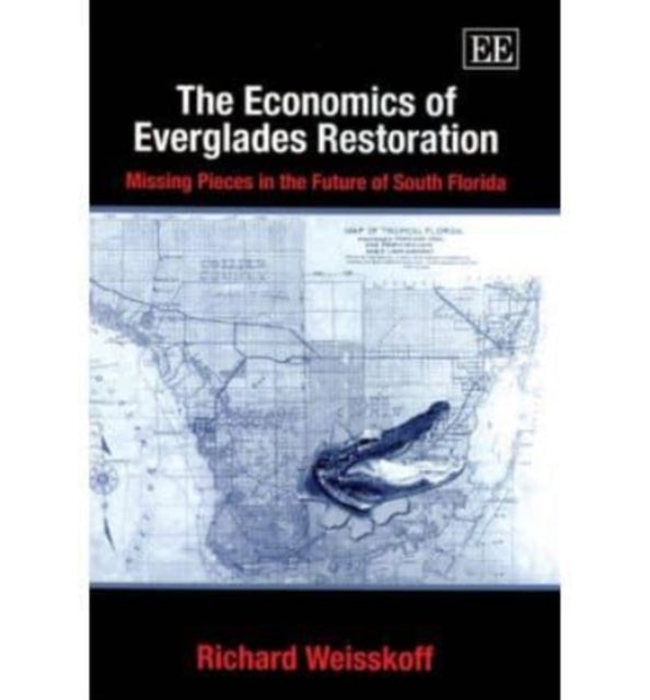 The Economics of Everglades Restoration: Missing Pieces in the Future of South Florida