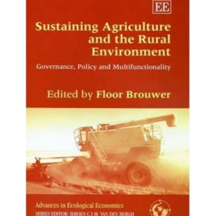 Sustaining Agriculture and the Rural Environment: Governance, Policy and Multifunctionality