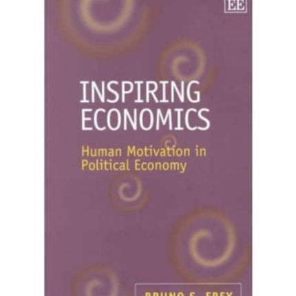 Inspiring Economics: Human Motivation in Political Economy