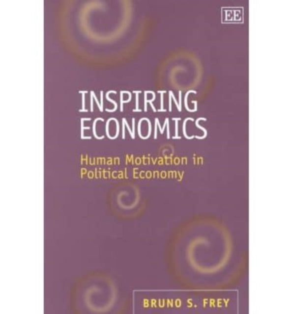 Inspiring Economics: Human Motivation in Political Economy