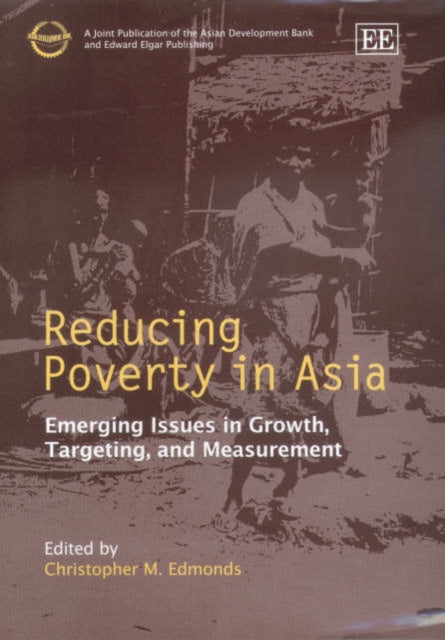 Reducing Poverty in Asia: Emerging Issues in Growth, Targeting, and Measurement