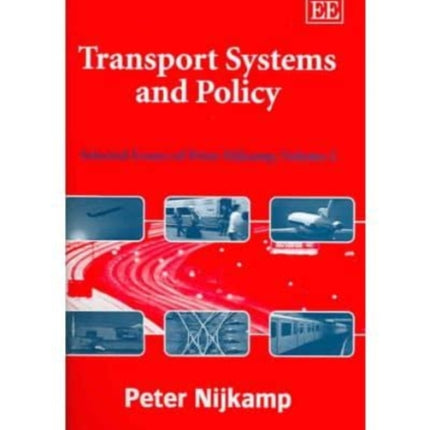 Transport Systems and Policy: Selected Essays of Peter Nijkamp, Volume 2