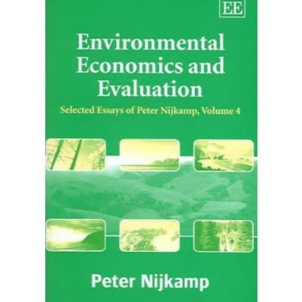 Environmental Economics and Evaluation: Selected Essays of Peter Nijkamp, Volume 4