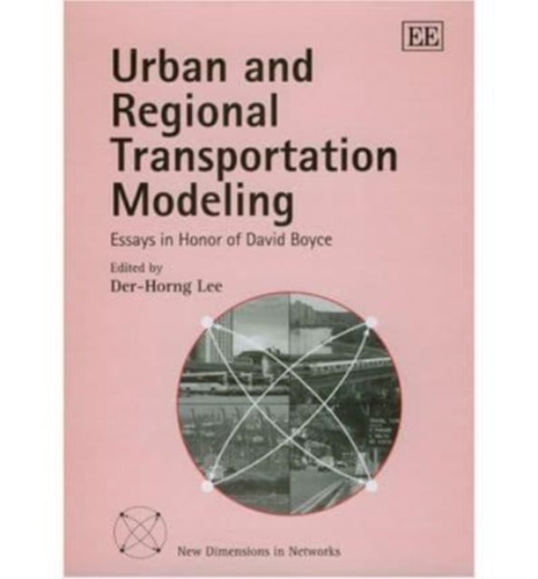 Urban and Regional Transportation Modeling: Essays in Honor of David Boyce