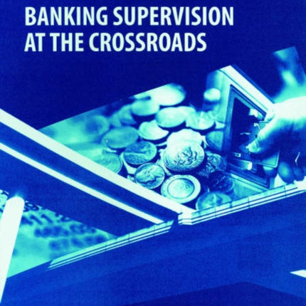 Banking Supervision at the Crossroads