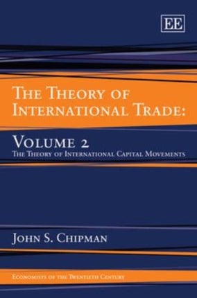 The Theory of International Trade: Volume 2, The Theory of International Capital Movements