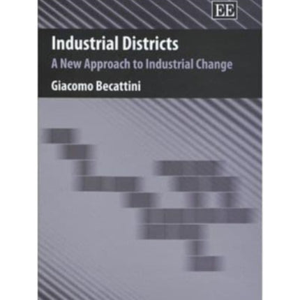 Industrial Districts: A New Approach to Industrial Change