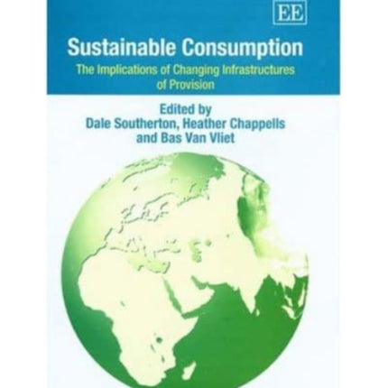 Sustainable Consumption: The Implications of Changing Infrastructures of Provision