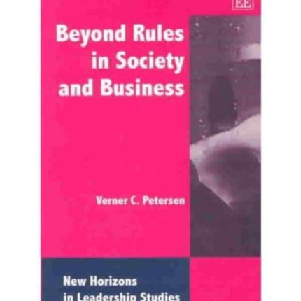 Beyond Rules in Society and Business