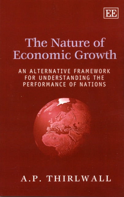 The Nature of Economic Growth: An Alternative Framework for Understanding the Performance of Nations